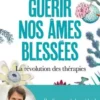 Guérir nos âmes blessées. La révolution des thérapies, David Gourion