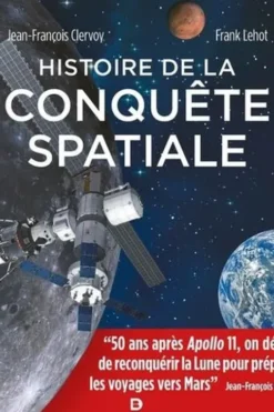 Histoire de la conquête spatiale. 3e édition, Jean-François Clervoy