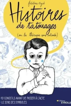 Histoires de tatouages (ou la thérapie sous-cutanée), Frédéric Agid