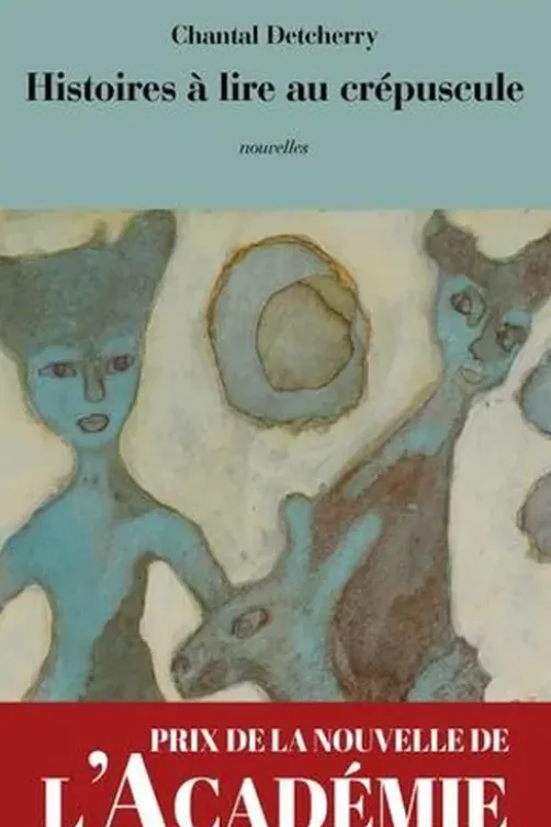 Histoires à lire au crépuscule, Chantal Detcherry