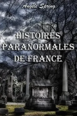Histoires paranormales de France, Angèle Spring
