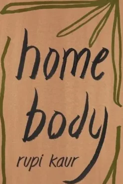 Home body, Rupi Kaur
