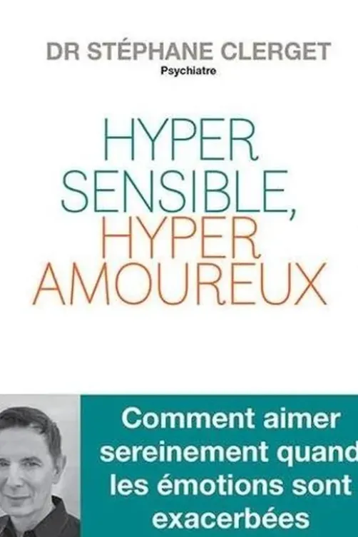 Hypersensible, hyperamoureux ?, Stéphane Clerget