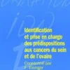 Identification et prise en charge des prédispositions héréditaires aux cancers du sein et de l'ovaire, François Eisinger