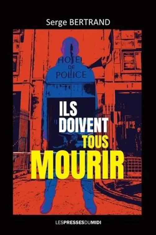 Ils doivent tous mourir, Serge Bertrand