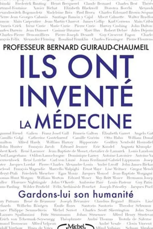Ils ont inventé la médecine. Gardons-lui son humanité, Bernard Guiraud-Chaumeil