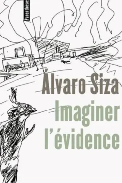 Imaginer l'évidence, Alvaro Siza
