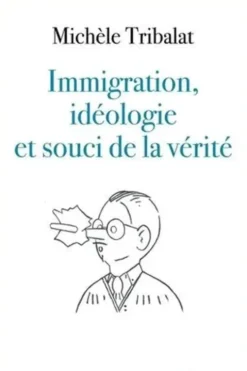 Immigration, idéologies et souci de la vérité, Michèle Tribalat