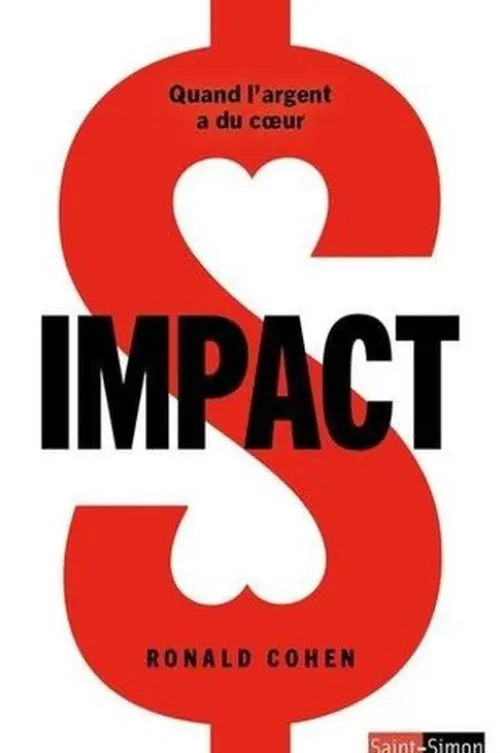 Impact. Quand l'argent a du coeur, Ronald Cohen