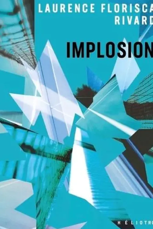 Implosion, Laurence Florisca Rivard