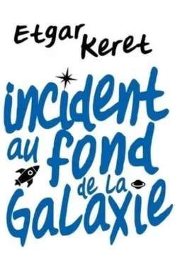 Incident au fond de la galaxie, Etgar Keret