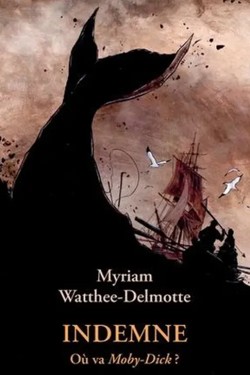 Indemne. Où va Moby-Dick ?, Myriam Watthée-Delmotte