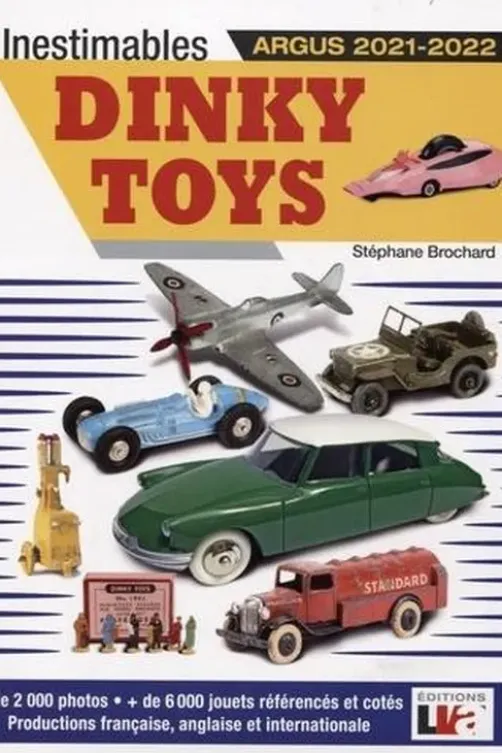 Inestimables Dinky Toys. Argus, Edition 2021-2022, Stéphane Brochard