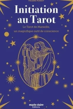 Initiation au Tarot. Le Tarot de Marseille, un magnifique outil de conscience, Hélène Poisot
