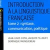 Introduction à la linguistique française. Tome 2, syntaxe, communication, poétique, Jean-Louis Chiss