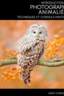 Introduction à la photographie animalière. Techniques et conseils pratiques, Iago Corazza