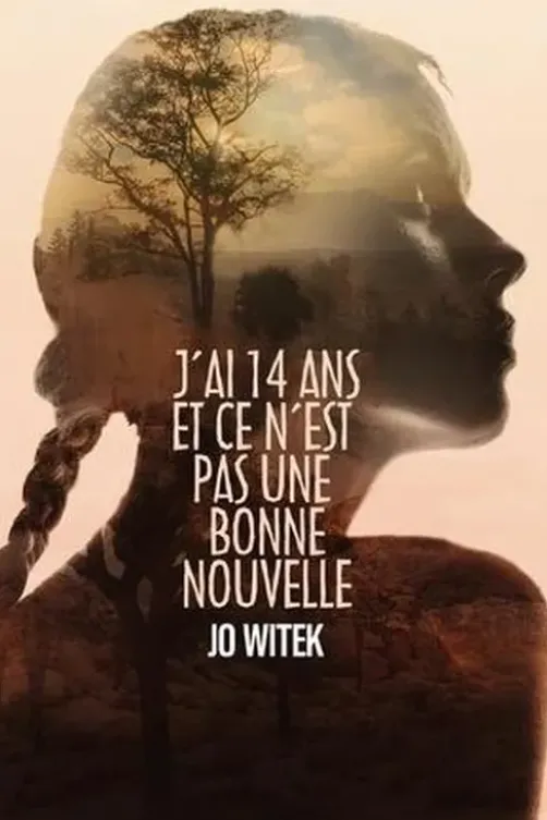 J'ai 14 ans et ce n'est pas une bonne nouvelle, Jo Witek
