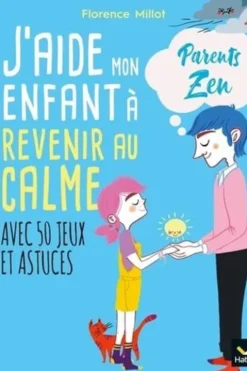 J'aide mon enfant à revenir au calme, Florence Millot