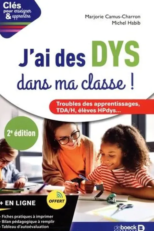 J'ai des DYS dans ma classe ! Trouble des apprentissages, TDA/H, élèves HPdys... 2e édition, Marjorie Camus-Charron