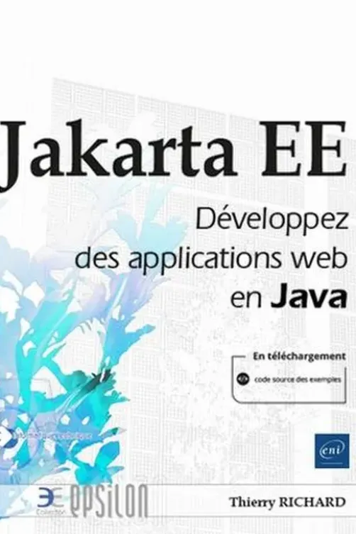 Jakarta EE. Développez des applications web en Java, Thierry Richard
