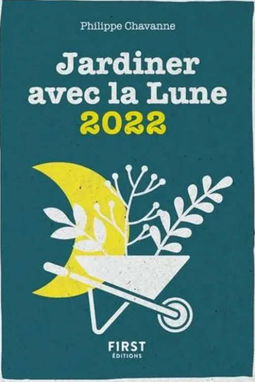 Jardiner avec la Lune. Edition 2022, Philippe Chavanne