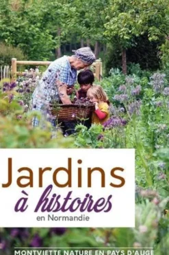 Jardins à histoires en Normandie, Montviette nature en pays d'Au