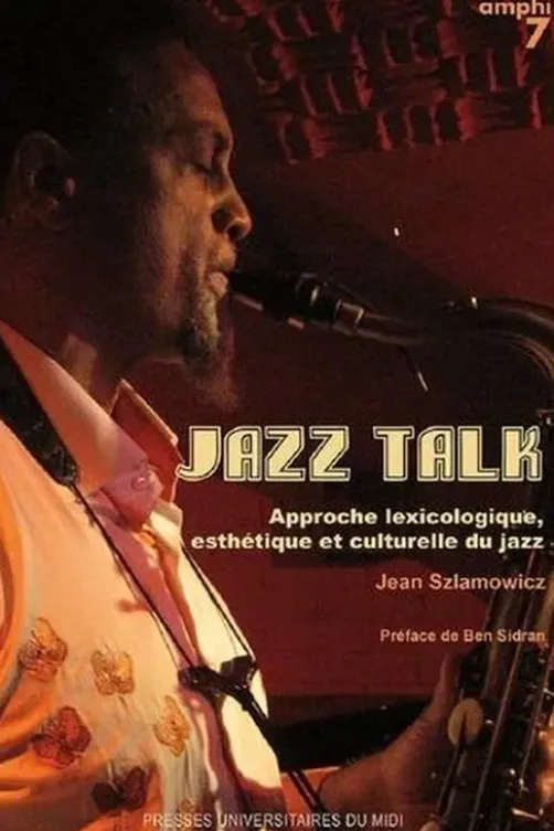 Jazz Talk. Approche lexicologique, esthétique et culturelle du jazz, Jean Szlamowicz