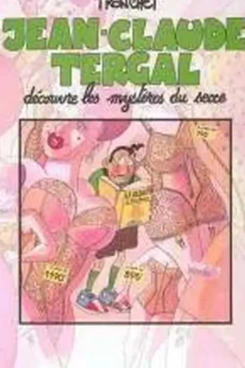 Jean Claude Tergal Découvre Les Mystères Du Sexe, Tronchet