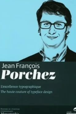Jean-François Porchez. L'excellence typographique, Edition bilingue français-anglais, David Rault