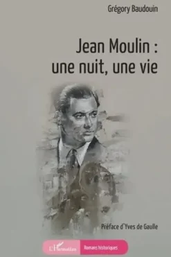 Jean Moulin : une nuit, une vie, Grégory Baudouin