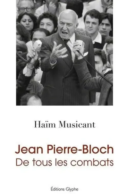 Jean Pierre-Bloch. De tous les combats, Haïm Musicant