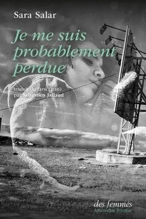 Je me suis probablement perdue, Sara Salar