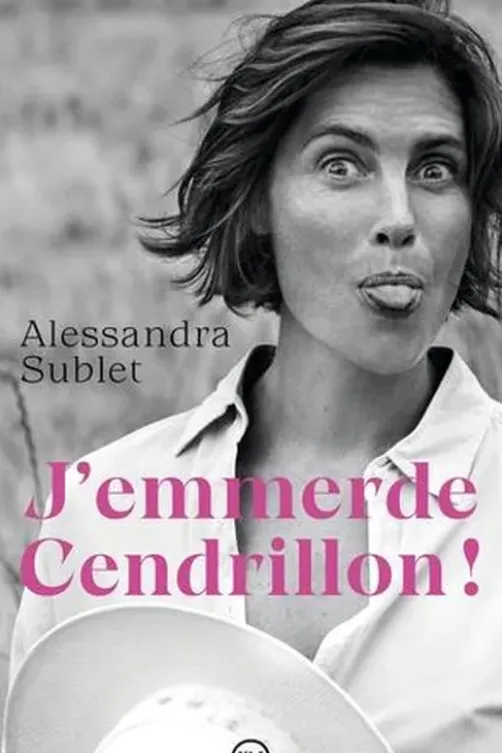 J'emmerde Cendrillon !, Alessandra Sublet