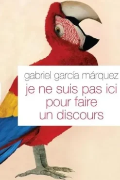 Je ne suis pas ici pour faire un discours, Gabriel Garcia Marquez
