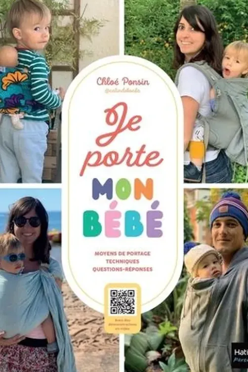 Je porte mon bébé. Moyens de portage techniques, questions-réponses, Chloé Ponsin
