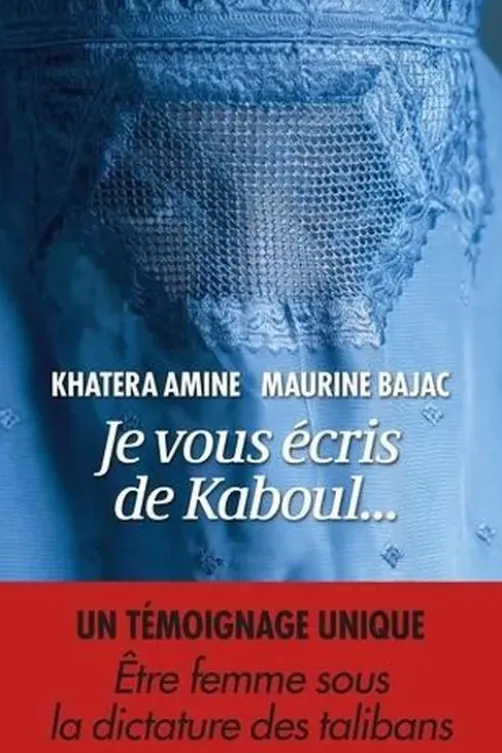 Je vous écris de Kaboul..., Khatera Amine