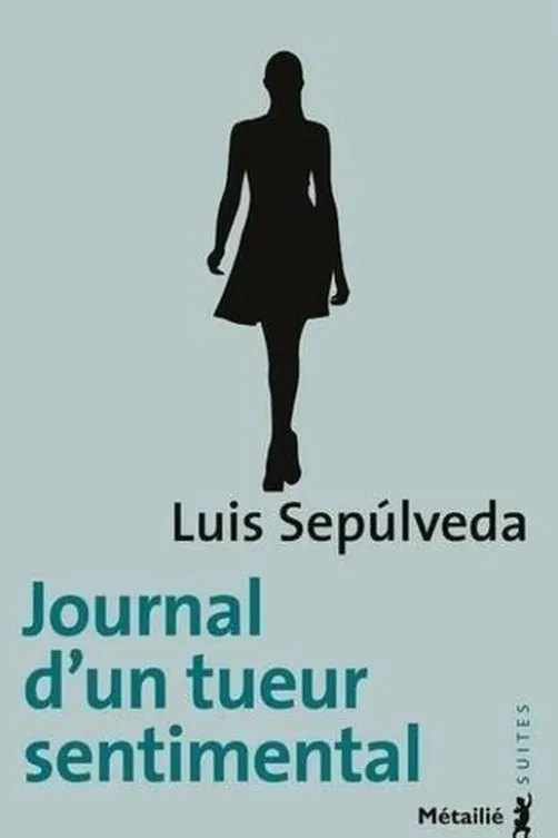 Journal d'un tueur sentimental, Luis Sepulveda