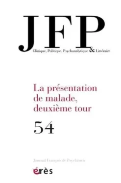 Journal Français de Psychiatrie N° 54 : La présentation de malade, deuxième tour, Jean-Paul Beaumont