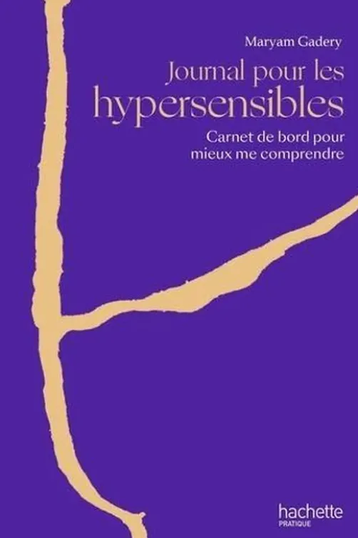 Journal pour les hypersensibles. Carnet de bord pour mieux me comprendre, Maryam Gadery