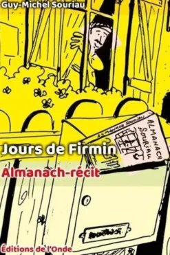 Jours de Firmin. Almanach-récit, Guy-Michel Souriau