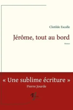 Jérôme, tout au bord, Clotilde Escalle
