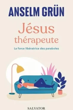 Jésus thérapeute. La force libératrice des paraboles, Anselm Grün