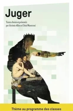 Juger. Introduction, choix de textes, commentaires, glossaire et bibliographie, Edition 2025-2026, Jérémie Alliet