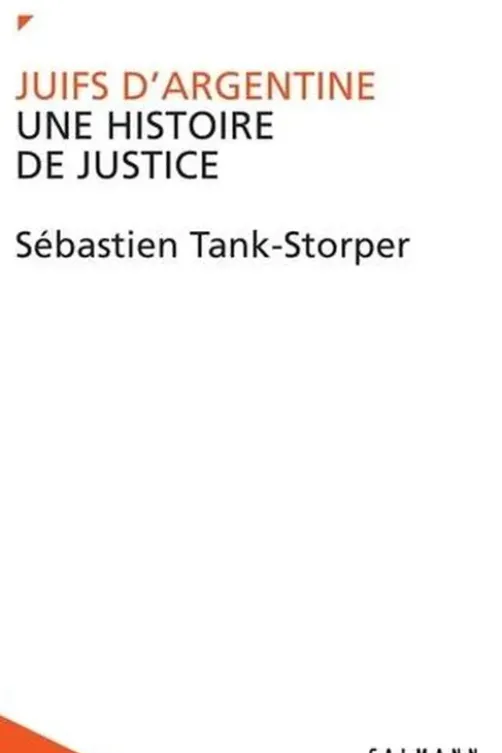 Juifs d'Argentine. Une histoire de justice, Sébastien Tank-Storper
