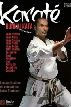 Karaté Bunkai Kata. Les applications de combat des katas Shotokan. Plus de 180 applications pour le combat et la self-defense, Emmanuel Akermann