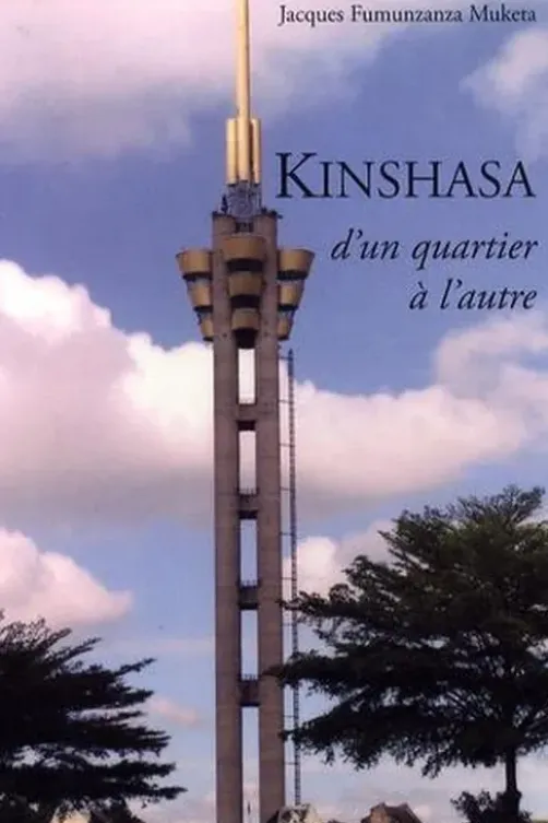 Kinshasa. D'un quartier à l'autre, Jacques Fumunzanza Muketa