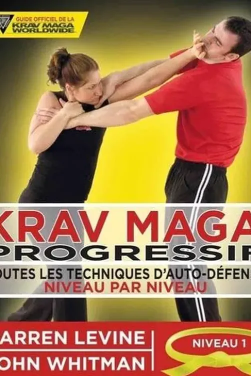 Krav maga progressif. Toutes les techniques d'auto-défense Niveau 1 : novices (ceinture jaune), Darren Levine