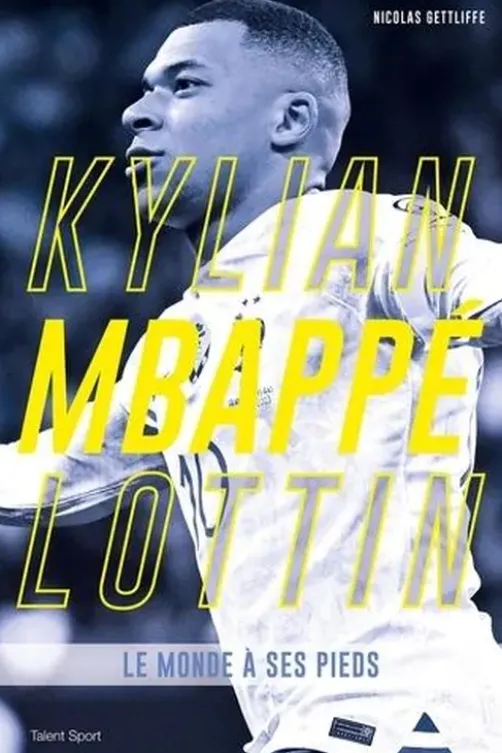 Kylian Mbappé Lottin. Le monde à ses pieds, Nicolas Gettliffe