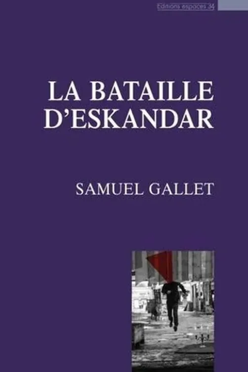 La bataille d'Eskandar, Samuel Gallet