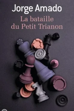La bataille du Petit Trianon. Fable pour éveiller une espérance, Jorge Amado